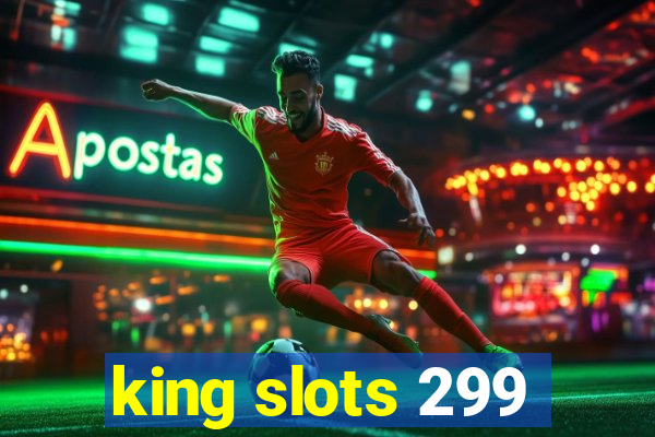 king slots 299